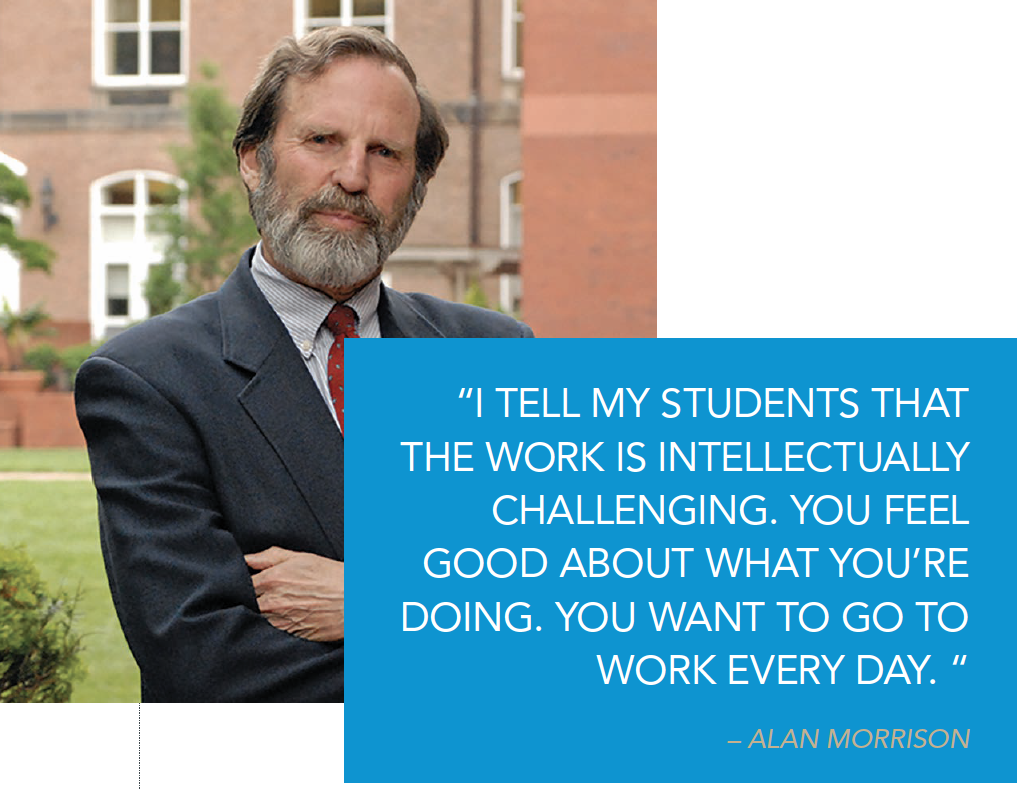 Alan Morrison quote - “I TELL MY STUDENTS THAT THE WORK IS INTELLECTUALLY CHALLENGING. YOU FEEL GOOD ABOUT WHAT YOU’RE DOING. YOU WANT TO GO TO WORK EVERY DAY. “