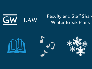 GW Law Faculty and Staff Share Winter Break Plans with a graphic of a book, music notes, and snowflakes