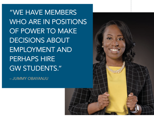 Jummy Obayanju quote - “WE HAVE MEMBERS WHO ARE IN POSITIONS OF POWER TO MAKE DECISIONS ABOUT EMPLOYMENT AND PERHAPS HIRE GW STUDENTS.”