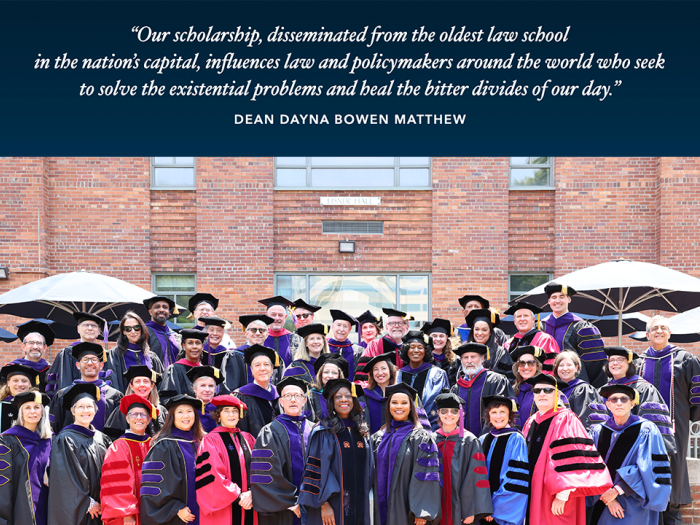 "Our scholarship, disseminated from the oldest law school in the nation's capital, influences law and policymakers around the world who seek to solve the existential problems and heal the bitter divides of our day." Dean Dayna Bowen Matthew and at the bottom a picture of GW Law faculty in their regalia with 2023 Commencement speaker Laura Coates on steps